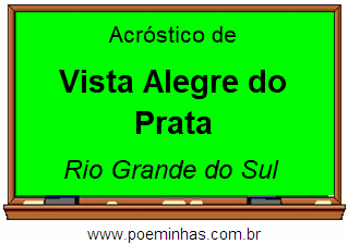 Acróstico da Cidade Vista Alegre do Prata