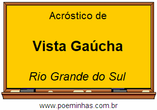 Acróstico da Cidade Vista Gaúcha