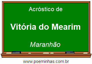 Acróstico da Cidade Vitória do Mearim