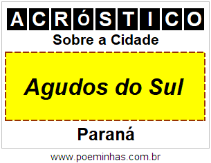 Acróstico Para Imprimir Sobre a Cidade Agudos do Sul