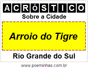 Acróstico Para Imprimir Sobre a Cidade Arroio do Tigre