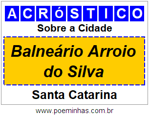 Acróstico Para Imprimir Sobre a Cidade Balneário Arroio do Silva