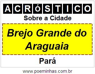 Acróstico Para Imprimir Sobre a Cidade Brejo Grande do Araguaia