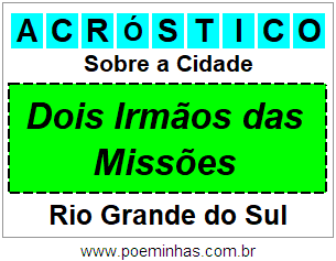 Acróstico Para Imprimir Sobre a Cidade Dois Irmãos das Missões