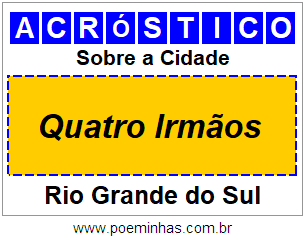 Acróstico Para Imprimir Sobre a Cidade Quatro Irmãos