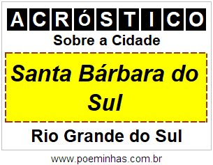 Acróstico Para Imprimir Sobre a Cidade Santa Bárbara do Sul