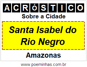 Acróstico Para Imprimir Sobre a Cidade Santa Isabel do Rio Negro