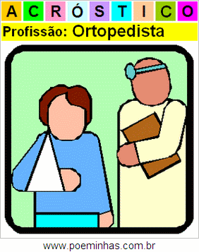 Acróstico da Profissão Ortopedista