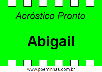 Acróstico Pronto Com o Nome Próprio Abigail