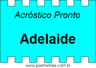 Acróstico Pronto Com o Nome Próprio Adelaide