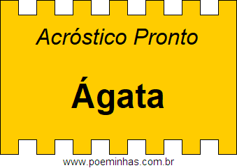 Acróstico Pronto Com o Nome Próprio Ágata