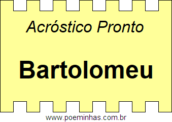Acróstico Pronto Com o Nome Próprio Bartolomeu