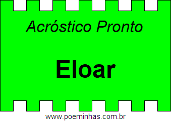 Acróstico Pronto Com o Nome Próprio Eloar