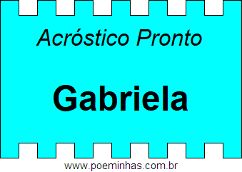 Acróstico Pronto Com o Nome Próprio Gabriela