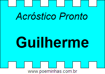 Acróstico Pronto Com o Nome Próprio Guilherme