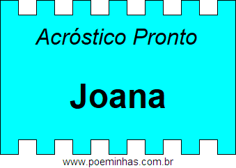 Acróstico Pronto Com o Nome Próprio Joana