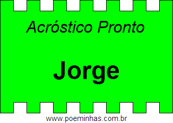 Acróstico Pronto Com o Nome Próprio Jorge