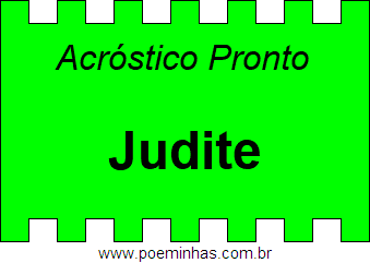 Acróstico Pronto Com o Nome Próprio Judite