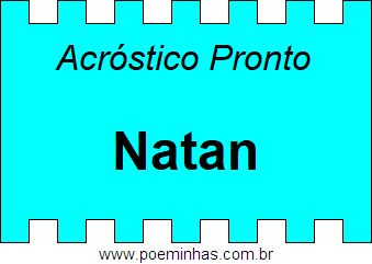 Acróstico Pronto Com o Nome Próprio Natan