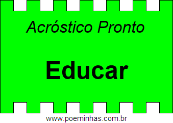 Acróstico Pronto Com a Palavra Educar