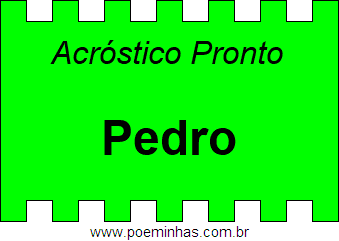 Acróstico Pronto Com o Nome Próprio Pedro