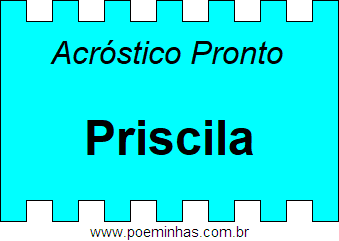 Acróstico Pronto Com o Nome Próprio Priscila