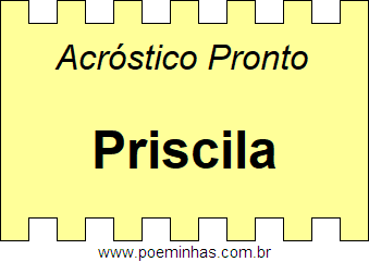 Acróstico Pronto Com o Nome Próprio Priscila