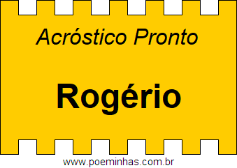 Acróstico Pronto Com o Nome Próprio Rogério