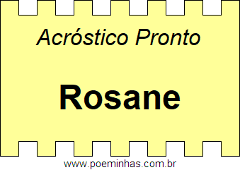 Acróstico Pronto Com o Nome Próprio Rosane