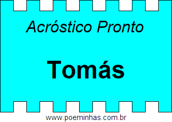 Acróstico Pronto Com o Nome Próprio Tomás