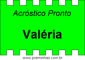 Acróstico Pronto Com o Nome Próprio Valéria