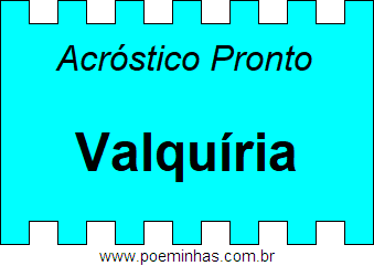 Acróstico Pronto Com o Nome Próprio Valquíria