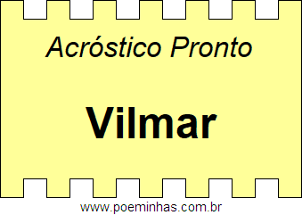 Acróstico Pronto Com o Nome Próprio Vilmar