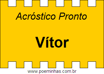 Acróstico Pronto Com o Nome Próprio Vítor