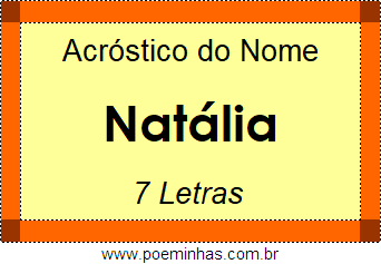 Acróstico de Natália. Acrósticos de Frases Com Qualidades das Pessoas. Acróstico de Natália. Acrósticos de Frases Com Qualidades das Pessoas.