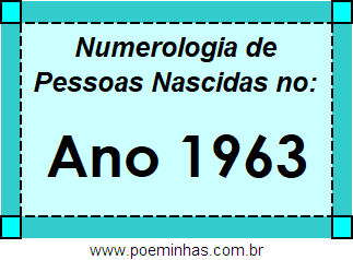 Numerologia de Quem Nasceu no Ano 1963