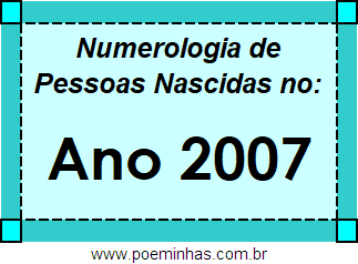 Numerologia de Quem Nasceu no Ano 2007