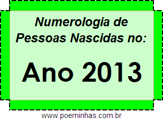 Numerologia de Quem Nasceu no Ano 2013