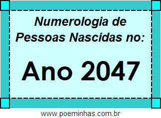 Numerologia de Quem Nasceu no Ano 2047