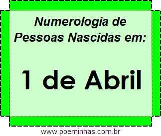 Numerologia de Pessoas Com Nascimentos em 1 de Abril