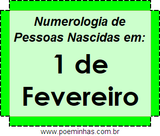 Numerologia de Pessoas Com Nascimentos em 1 de Fevereiro