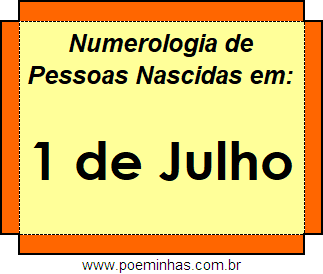 Numerologia de Pessoas Com Nascimentos em 1 de Julho