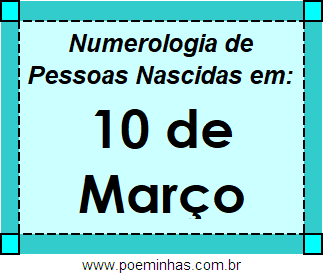 Numerologia de Pessoas Com Nascimentos em 10 de Março