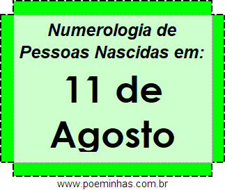 Numerologia de Pessoas Com Nascimentos em 11 de Agosto