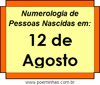 Numerologia de Pessoas Com Nascimentos em 12 de Agosto