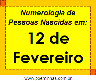 Numerologia de Pessoas Com Nascimentos em 12 de Fevereiro