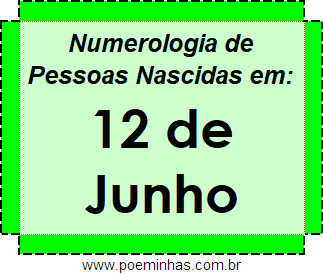 Numerologia de Pessoas Com Nascimentos em 12 de Junho