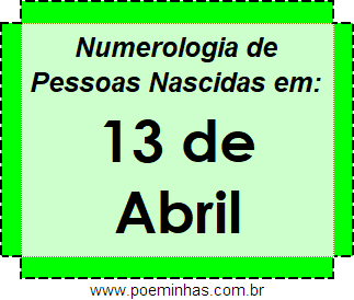 Numerologia de Pessoas Com Nascimentos em 13 de Abril