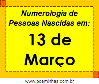 Numerologia de Pessoas Com Nascimentos em 13 de Março