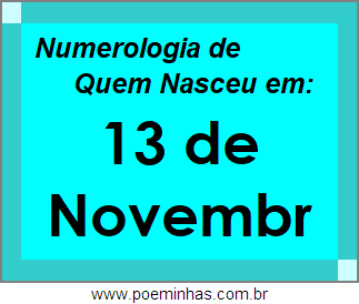 Numerologia de Pessoas Com Nascimentos em 13 de Novembro